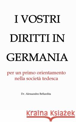 I Vostri diritti in Germania: un orientamento nella societ Alessandro Bellardita 9783347316485 Tredition Gmbh - książka