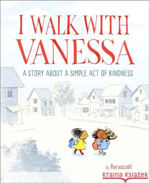 I Walk with Vanessa: A Story About a Simple Act of Kindness Kerascoet 9781524769550 Schwartz & Wade Books - książka