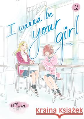 I Wanna Be Your Girl, Volume 2 Umi Takase 9780593902950 Random House Graphic - książka