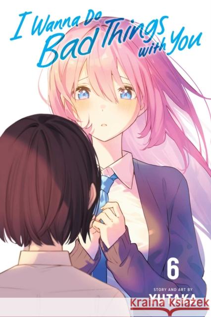 I Wanna Do Bad Things with You, Vol. 6 Yutaka 9781974755073 Viz Media - książka