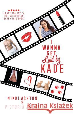 I Wanna Get Laid by Kade Nikki Ashton Victoria Johns 9780995667884 Bubble Books Ltd - książka