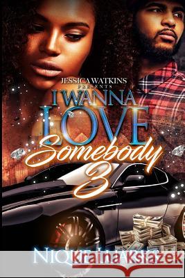 I Wanna Love Somebody 3 Nique Luarks 9781977681430 Createspace Independent Publishing Platform - książka