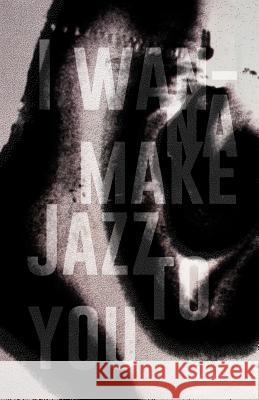 I Wanna Make Jazz to You Moe Seager Leila Chaix 9780995622517 Onslaught Press - książka