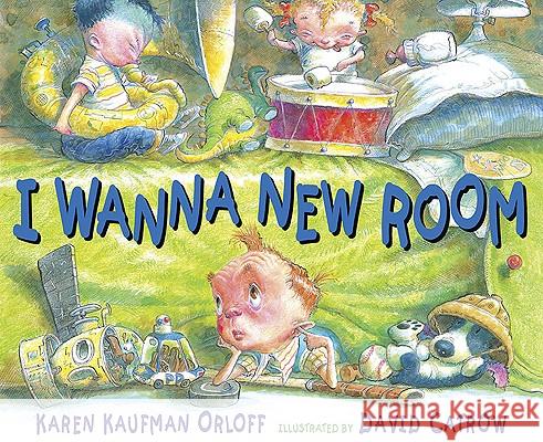 I Wanna New Room Karen Kaufman Orloff David Catrow 9780399254055 Putnam Publishing Group - książka