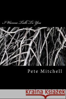 I Wanna Talk To You: Outside the Ordinary Mitchell, Pete 9781517729554 Createspace - książka