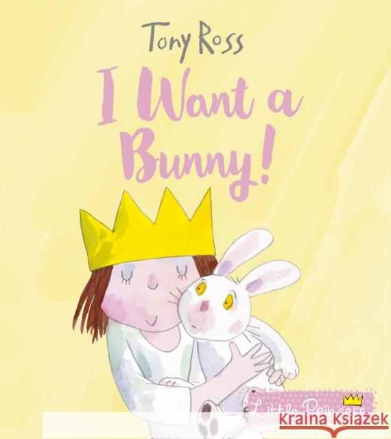 I Want a Bunny! Tony Ross   9781783447848 Andersen Press Ltd - książka
