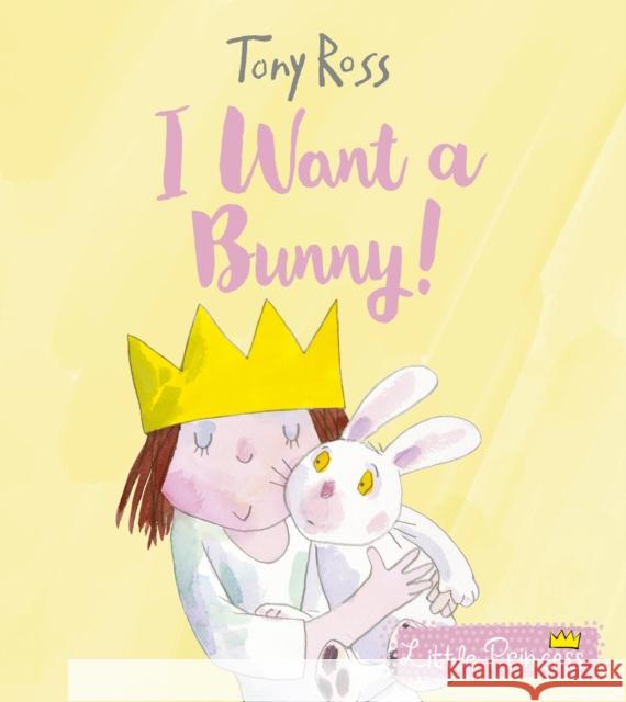 I Want a Bunny! Tony Ross 9781783448807 Andersen Press Ltd - książka