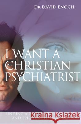 I Want a Christian Psychiatrist David Enoch 9781854246844 MONARCH BOOKS - książka