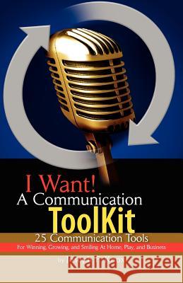 I Want! a Communication Toolkit Joseph F. Knox 9781425702342 Xlibris Corporation - książka