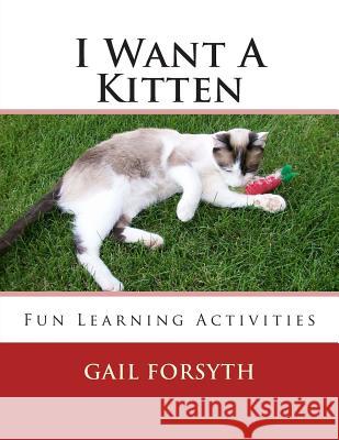 I Want A Kitten Forsyth, Gail 9781492303886 Createspace - książka