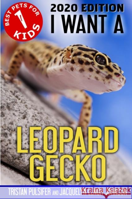 I Want A Leopard Gecko Tristan Pulsifer Pulsifer Jacquelyn Elnor Johnson 9781990291302 Crimson Hill Books - książka