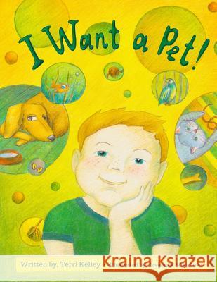 I Want a Pet! Terri Kelley Jevgenija Skaliova 9781492261551 Createspace - książka