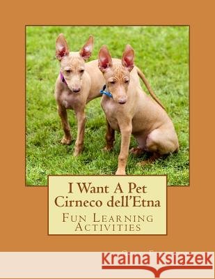 I Want A Pet Cirneco dell'Etna: Fun Learning Activities Forsyth, Gail 9781500146214 Createspace - książka