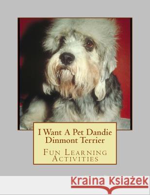 I Want A Pet Dandie Dinmont Terrier: Fun Learning Activities Forsyth, Gail 9781493531479 Createspace - książka