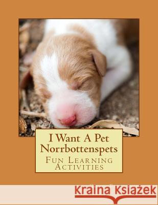 I Want A Pet Norrbottenspets: Fun Learning Activities Forsyth, Gail 9781500638764 Createspace - książka