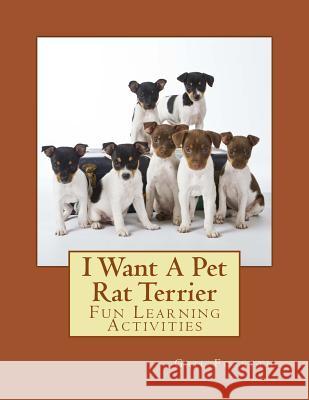 I Want A Pet Rat Terrier: Fun Learning Activities Forsyth, Gail 9781500142698 Createspace - książka