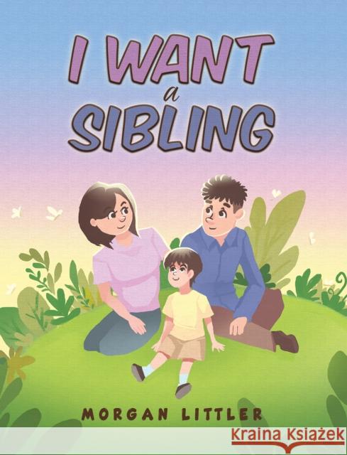 I Want a Sibling Morgan Littler 9781035832040 Austin Macauley - książka