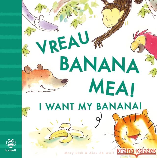 I Want My Banana! Romanian-English: Bilingual Edition Mary Risk 9781916851085 b small publishing limited - książka