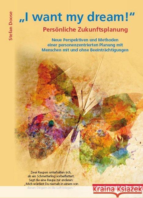 I want my dream : Persönliche Zukunftsplanung.. Neue Perspektiven und Methoden einer personenzentrierten Planung mit Menschen mit und ohne Beeinträchtigungen Doose, Stefan 9783945959435 AG SPAK - książka