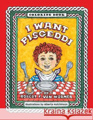 I Want Pisgeddi: Coloring Book Robert Va Alberta Hutchinson 9781718754447 Createspace Independent Publishing Platform - książka