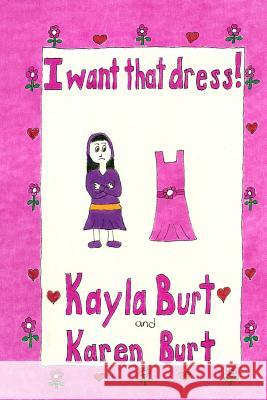 I want that dress! Burt, Karen M. 9781495328077 Createspace - książka