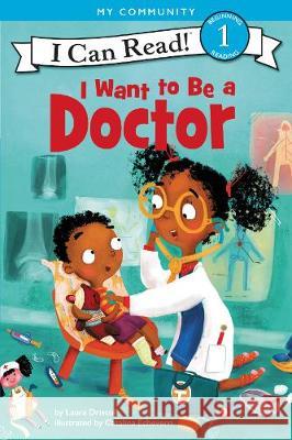 I Want to Be a Doctor Laura Driscoll Catalina Echeverri 9780062432407 HarperCollins - książka