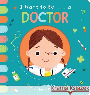 I Want to Be... a Doctor Becky Davies Richard Merritt 9780593377383 Random House Books for Young Readers - książka