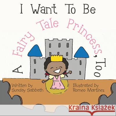 I Want To Be A Fairy Tale Princess, Too Martinez, Romeo 9781494322168 Createspace - książka