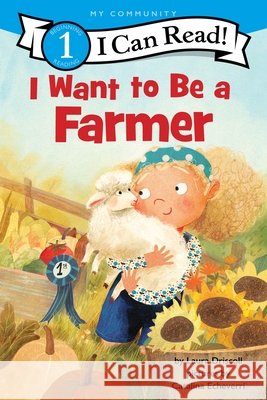 I Want to Be a Farmer: A My Community I Can Read Laura Driscoll Catalina Echeverri 9780063276543 HarperCollins - książka