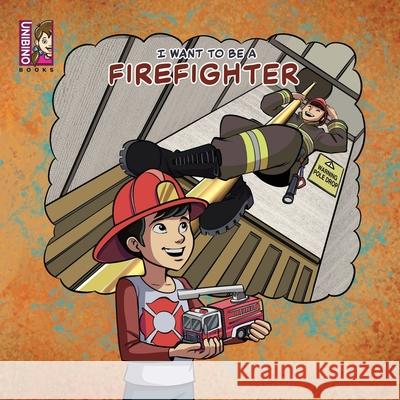 I Want To Be A Firefighter Jonathan Reule Caballero Peza Mauricio Caballero Peza Gabrie 9789811732041 Unibino Pte. Ltd. - książka