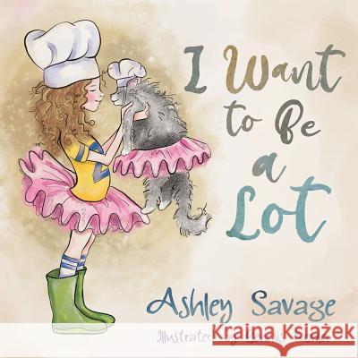 I Want to Be a Lot Ashley Savage, Genesis Kohler 9781949595437 Dave Burgess Consulting, Inc. - książka