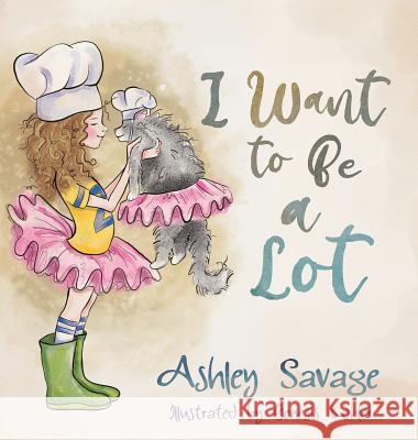 I Want to Be a Lot Ashley Savage, Genesis Kohler 9781949595451 Dave Burgess Consulting, Inc. - książka