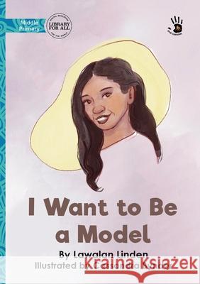 I Want to Be a Model Lawalan Linden Cassandra Bynder 9781923594227 Library for All - książka