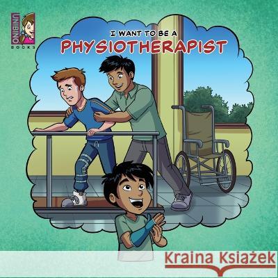 I Want To Be A Physiotherapist: Modern Careers For Kids Caballero Peza Mauricio Caballero Peza Gabriel Fernando Shermaine See 9789811867941 Unibino Pte. Ltd. - książka