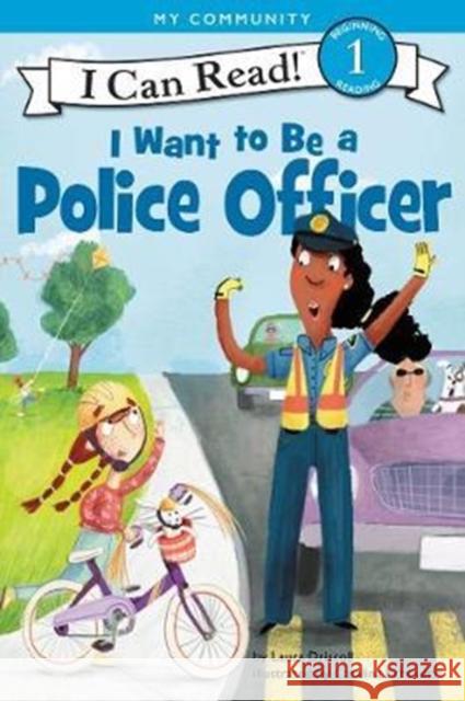 I Want to Be a Police Officer Laura Driscoll Catalina Echeverri 9780062432438 HarperCollins Publishers Inc - książka