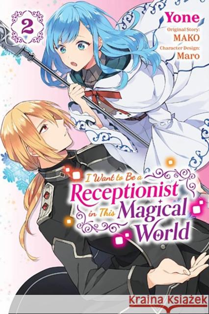 I Want to Be a Receptionist in This Magical World, Vol. 2 (manga) Yone Yone 9781975352912 Little, Brown & Company - książka