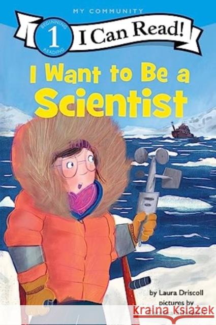 I Want to Be a Scientist Laura Driscoll Catalina Echeverri 9780062989642 HarperCollins - książka