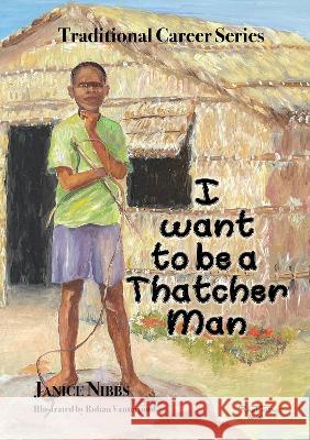 I want to be a thatcher man Janice Nibbs 9781789633085 The Choir Press - książka