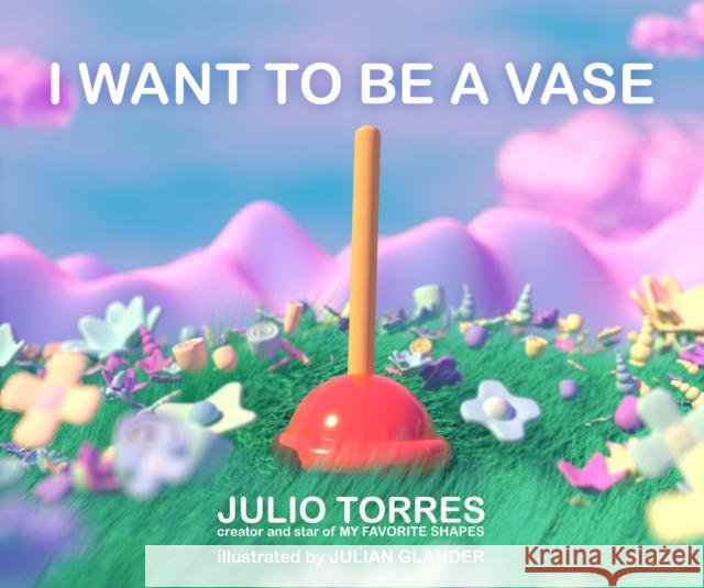 I Want to Be a Vase Julio Torres Julian Glander 9781534493902 Simon & Schuster - książka