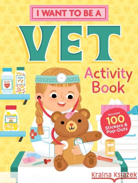 I Want to Be a Vet Activity Book: 100 Stickers & Pop-Outs Editors of Storey Publishing 9781635862164 Storey Publishing - książka