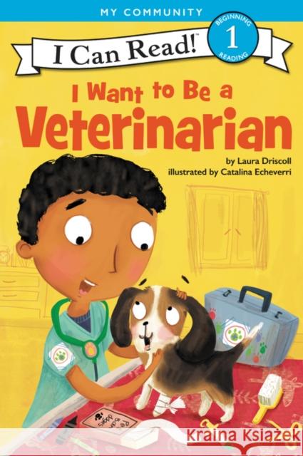 I Want to Be a Veterinarian Laura Driscoll Catalina Echeverri 9780062432612 HarperCollins - książka