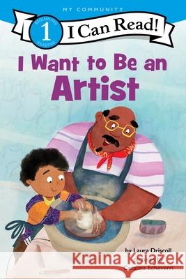 I Want to Be an Artist Laura Driscoll Catalina Echeverri 9780063276512 HarperCollins - książka