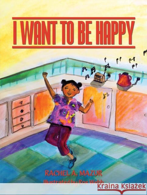 I Want to be Happy Rachel A Mazur 9781685627638 Austin Macauley Publishers LLC - książka