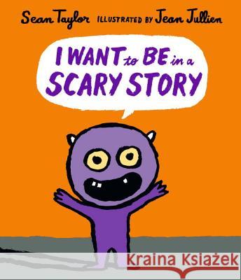 I Want to Be in a Scary Story Sean Taylor Jean Jullien 9780763689537 Candlewick Press (MA) - książka