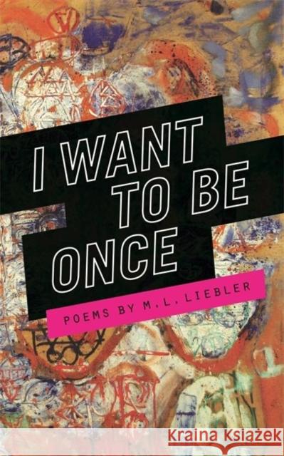 I Want to Be Once M. L. Liebler 9780814342022 Wayne State University Press - książka