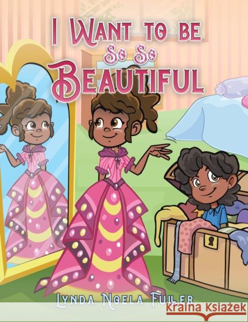 I Want to be So So Beautiful Lynda Noela Fuller 9781398479623 Austin Macauley Publishers - książka