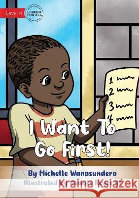 I Want to Go First - UPDATED Michelle Wanasundera Romulo Reyes, III  9781922991287 Library for All - książka