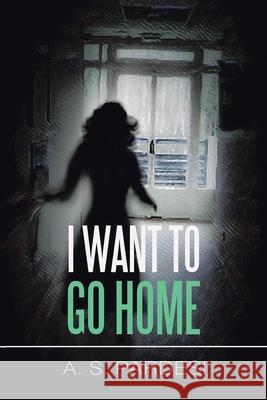 I Want to Go Home A S Pardesi 9781664159747 Xlibris Us - książka