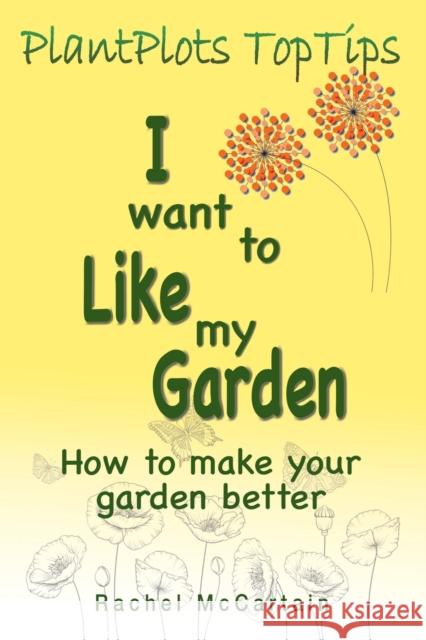 I want to like my Garden: how to make your garden better Rachel McCartain 9781789631135 Choir Press - książka