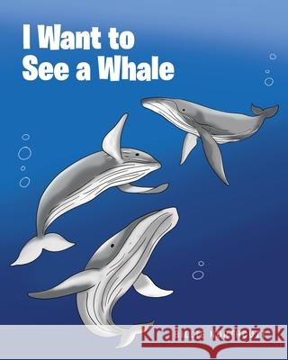 I Want to See a Whale Billie Northcutt 9781648015212 Newman Springs Publishing, Inc. - książka